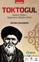 Toktogul : Şiirlerle Örülen Nağmelere Dökülen Ömür