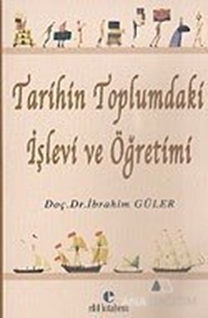 Tarihin Toplumdaki İşlevi ve Öğretimi