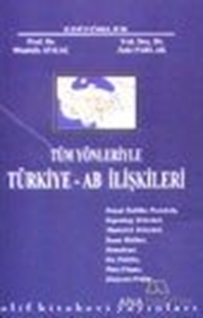 Tüm Yönleriyle Türkiye - AB İlişkileri