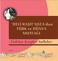 Deli Raşit Usta'dan Türk ve Dünya Mutfağı / Tatlılar - Krepler - Sufleler