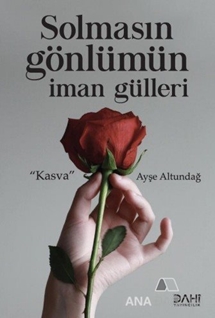 Solmasın Gönlümün İman Gülleri