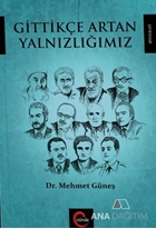 Gittikçe Artan Yalnızlığımız