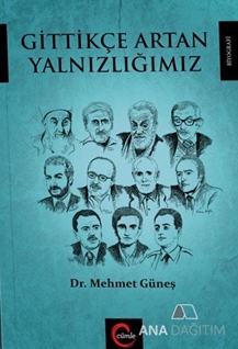 Gittikçe Artan Yalnızlığımız