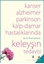 Kanser, Alzheimer, Parkinson Kalp-Damar Hastalıklarında Keleyşın Tedavisi