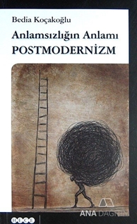 Anlamsızlığın Anlamı Postmodernizm