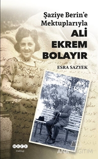 Şaziye Berin Mektuplarıyla Ali Ekrem Bolayır