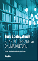 Türk Edebiyatında Kitap Kütüphane ve Okuma Kültürü