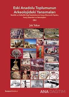 Eski Anadolu Toplumunun Arkeolojideki Yansımaları 1.Cilt