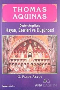 Thomas Aquinas - Doctor Angelicus -Hayatı, Eserleri ve Düşüncesi