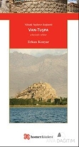 Van Tuşpa Yüksek Yaylanın Başkenti Homer Antik Kentler Serisi