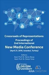 Crossroads of Representations : Proceedings of 2nd International New Media Conference April 21, 2016 Istanbul Turkey