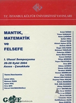 Mantık, Matematik ve Felsefe : 1. Ulusal Sempozyumu 26 - 28 Eylül 2004