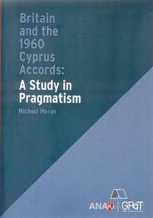 Britain and the 1960 Cyprus Accords: A Study in Pragmatism