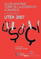 Uluslararası Türk Dili Edebiyatı ve Kongresi (27 - 28 Ağustos 2007) UTEK 2007 Cilt: 1