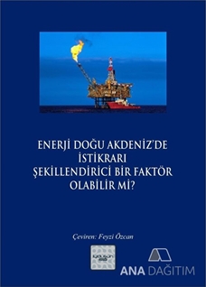 Enerji Doğu Akdeniz'de İstikrarı Şekillendirici Bir Faktör Olabilir mi?