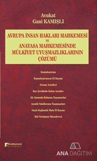 Avrupa İnsan Hakları Mahkemesi ve Anayasa Mahkemesinde Mülkiyet Uyuşmazlıklarının Çözümü