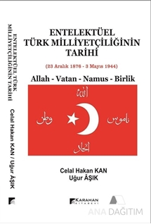 Entelektüel Türk Milliyetçiliğinin Tarihi 23 Aralık 1878-3 Mayıs 1944