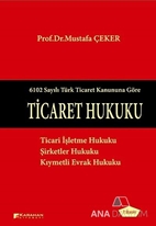 6102 Sayılı Türk Ticaret Kanununa Göre: Ticaret Hukuku
