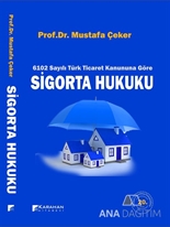 6102 Sayılı Türk Ticaret Kanuna Göre: Sigorta Hukuku