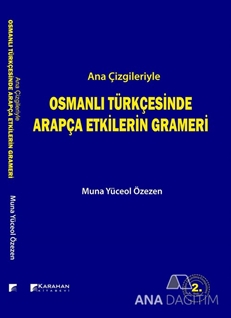 Ana Çizgileriyle Osmanlı Türkçesinde Arapça Etkilerin Grameri