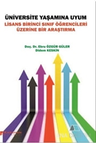 Üniversite Yaşamına Uyum: Lisans Birinci Sınıf Öğrencileri Üzerine Bir  Araştırma