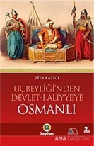 Uçbeyliği'nden Devlet-i Aliyye'ye Osmanlı