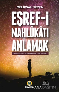 Eşref-i Mahlukatı Anlamak