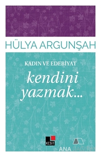 Kadın ve Edebiyat: Kendini Yazmak