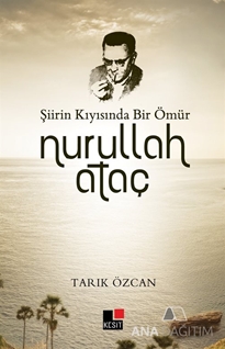 Şiirin Kıyısında Bir Ömür Nurullah Ataç