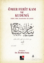 ÖMER FERİT KAM VE KUDEMÂ  (Sâbit, Bâki, Kınalızâde Ali Çelebi)