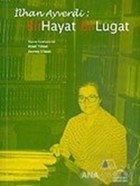 İlhan Ayverdi: Bir Hayat Bir Lugat