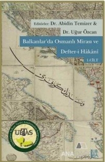 Balkanlar'da Osmanlı Mirası ve Defter-i  Hakani - Cilt 1-2