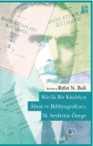 Büyük Bir Kitabiyat Alimi ve Bibliyografyacı: M. Seyfettin Özege