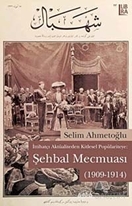 İttihatçı Aktüaliteden Kitlesel Popülariteye: Şehbal Mecmuası (1909-1914)