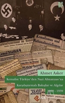 Kemalist Türkiye'den Nazi Almanyası'na Karşılaştırmalı Bakışlar ve Algılar