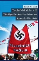 Toplu Makaleler 2 - Türkiye'de Antisemitizm ve Komplo Kültürü