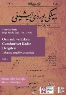 Osmanlı ve Erken Cumhuriyet Kadın Dergileri Cilt 1 Talepler, Engeller, Mücadele