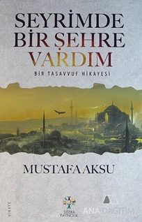 Seyrimde Bir Şehre Vardım