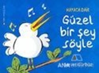 Hayata Dair Güzel Birşey Söyle