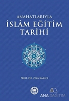 Anahatlarıyla İslam Eğitim Tarihi