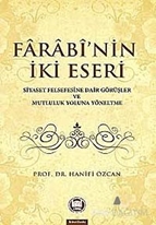 Farabinin İki Eseri (Siyaset Felsefesine Dair Görüşler ve Mutluluk Yoluna Yöneltme)