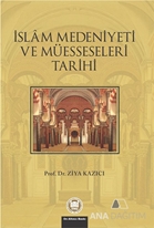 İslam Medeniyeti ve Müesseseleri Tarihi