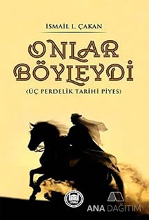 Onlar Böyleydi - Üç Perdelik Tarihi Piyes