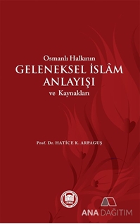 Osmanlı Halkının Geleneksel İslam Anlayışı ve Kaynakları