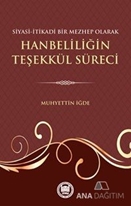 Siyasi-İtikadi Bir Mezhep Olarak Hanbeliliğin Teşekkül Süreci