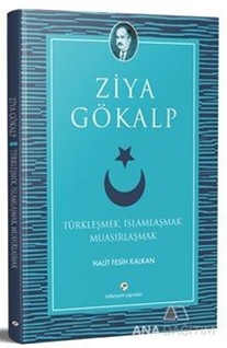 Türkleşmek, İslamlaşmak Muasırlaşmak