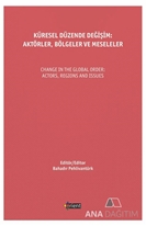 KÜRESEL DÜZENDE DEĞİŞİM: AKTÖRLER, BÖLGELER VE MESELELER