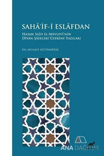 Saha'if-i Eslafdan Hasan Said El-Mevlevi’nin Divan Şairleri Üzerine Yazıları