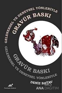 Geleneksel ve Deneysel Yönleriyle Gravür Baskı