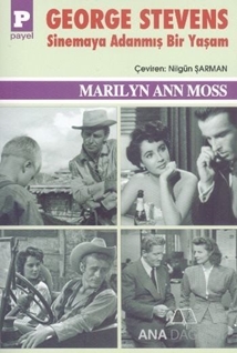 George Stevens : Sinemaya Adanmış Bir Yaşam